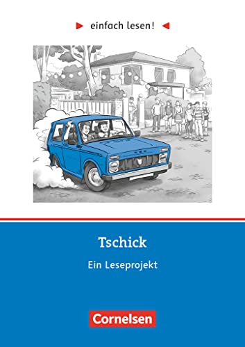 Einfach lesen! - Leseprojekte - Leseförderung ab Klasse 5 - Niveau 3: Tschick - Ein Leseprojekt nach dem Roman von Wolfgang Herrndorf - Arbeitsbuch ... lesen!, Leseförderung ab Klasse 5, Niveau 3) Einfach lesen! - Leseprojekte - Leseförderung ab Klasse 5 - Niveau 3: Tschick - Ein Leseprojekt nach dem Roman von Wolfgang Herrndorf - Arbeitsbuch ... lesen!, Leseförderung ab Klasse 5, Niveau 3) von Cornelsen Verlag GmbH