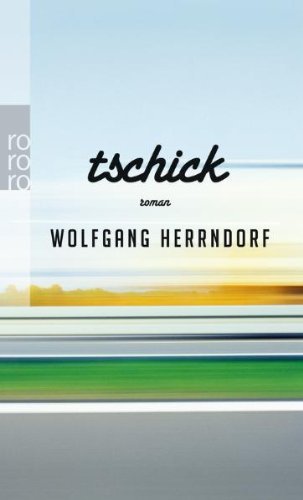 Tschick (German Edition) by Wolfgang Herrndorf(2012-03-01)
