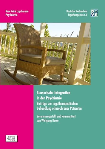 Sensorische Integration in der Psychiatrie: Beiträge zur ergotherapeutischen Behandlung schizophrener Patienten (Neue Reihe Ergotherapie: Reihe 1 Fachbereich Psychiatrie)