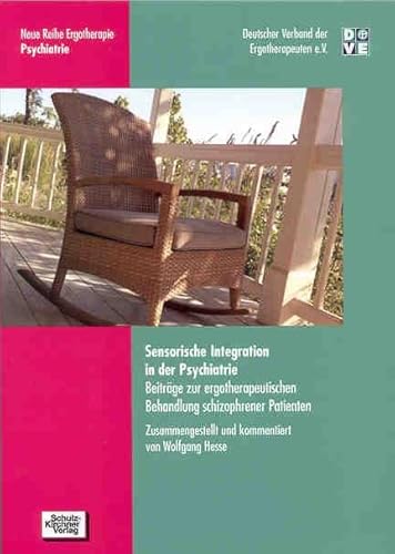 Sensorische Integration in der Psychiatrie: Beiträge zur ergotherapeutischen Behandlung schizophrener Patienten (Neue Reihe Ergotherapie: Reihe 1 Fachbereich Psychiatrie) von Schulz-Kirchner