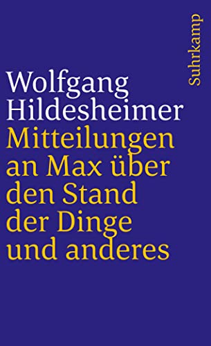 Mitteilungen an Max über den Stand der Dinge und anderes: . (suhrkamp taschenbuch) von Suhrkamp Verlag AG