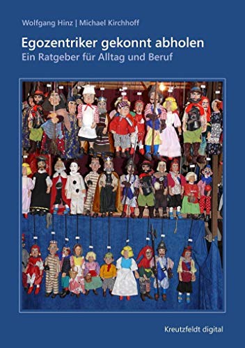 Egozentriker gekonnt abholen: Ein Ratgeber für Alltag und Beruf von Kreutzfeldt digital