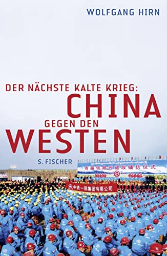 Der nächste Kalte Krieg: China gegen den Westen Der nächste Kalte Krieg: China gegen den Westen von FISCHERVERLAGE