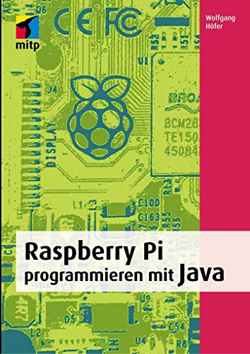 Raspberry Pi programmieren mit Java: Mit vielen Beispielprojekten (mitp Professional) von MITP