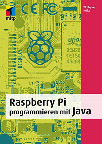 Raspberry Pi programmieren mit Java: Mit vielen Beispielprojekten (mitp Professional) von MITP