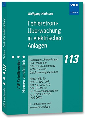 Fehlerstrom-Überwachung in elektrischen Anlagen: Grundlagen, Anwendungen und Technik der Differenzstrommessung in Wechsel- und ... nach DIN EN 62020 ... (VDE-Schriftenreihe – Normen verständlich)