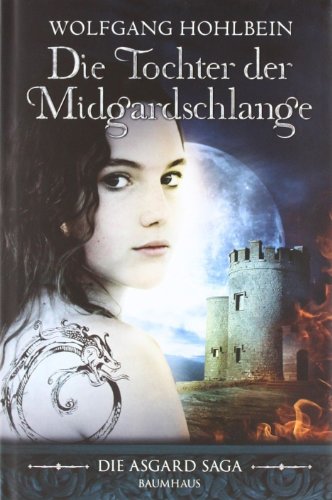 Die Tochter der Midgardschlange: Die Asgard-Saga: Roman aus der Welt der Asgard-Saga (Baumhaus Verlag) Die Tochter der Midgardschlange: Die Asgard-Saga: Roman aus der Welt der Asgard-Saga (Baumhaus Verlag)