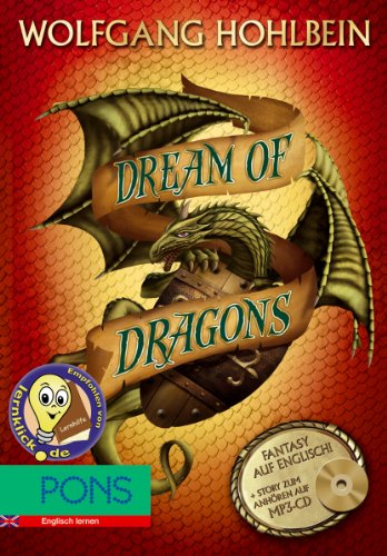 PONS Wolfgang Hohlbein - Dream of Dragons + MP3-CD: Englisch Lernen mit spannender Fantasy - Buch + Story zum Anhören: Buch mit Story zum Anhören (MP3-CD) (PONS Fantasy auf Englisch!) PONS Wolfgang Hohlbein - Dream of Dragons + MP3-CD: Englisch Lernen mit spannender Fantasy - Buch + Story zum Anhören: Buch mit Story zum Anhören (MP3-CD) (PONS Fantasy auf Englisch!)