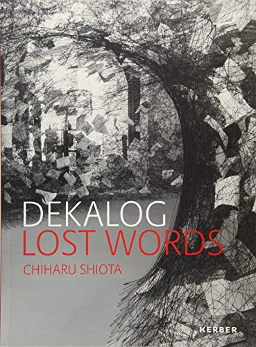 DEKALOG. LOST WORDS. Chiharu Shiota: Zur Ausstellung in der Berliner Nikolaikirche von Kerber Christof Verlag