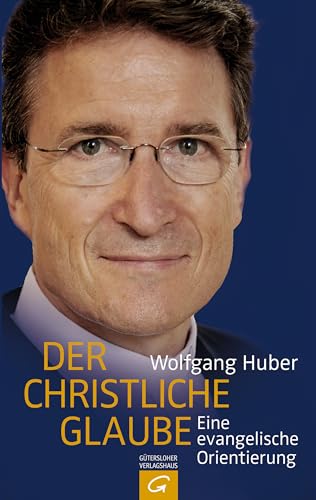 Der christliche Glaube. Eine evangelische Orientierung