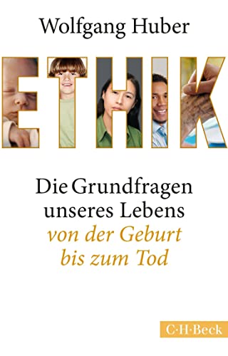 Ethik: Die Grundfragen unseres Lebens von der Geburt bis zum Tod (Beck Paperback)