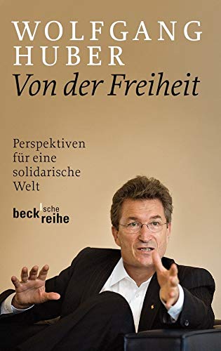 Von der Freiheit: Perspektiven für eine solidarische Welt (Beck'sche Reihe) von Beck C. H.