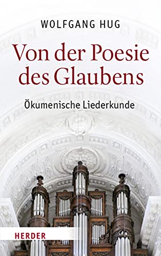 Von der Poesie des Glaubens: Ökumenische Liederkunde