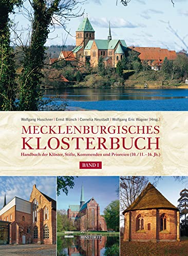 Mecklenburgisches Klosterbuch: Handbuch der Klöster, Stifte und Kommenden (10. - 16. Jahrhundert): Handbuch der Klöster, Stifte und Kommenden (10. - ... und Prioreien (10./11. - 16. Jh.)Jahrhundert) von Hinstorff Verlag GmbH