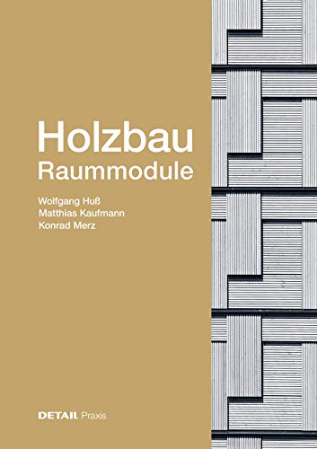 Holzbau - Raummodule: Raster versus Vielschichtigkeit (DETAIL Praxis) von DETAIL