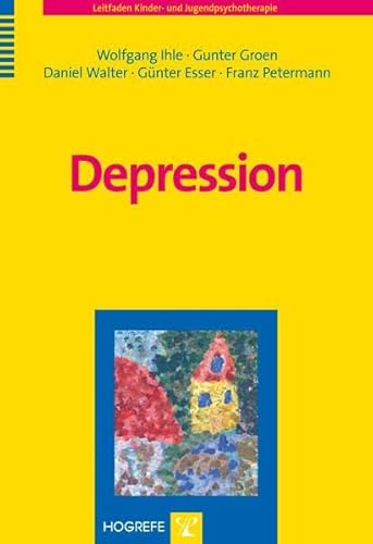 Depression (Leitfaden Kinder- und Jugendpsychotherapie) von Hogrefe Verlag GmbH + Co.