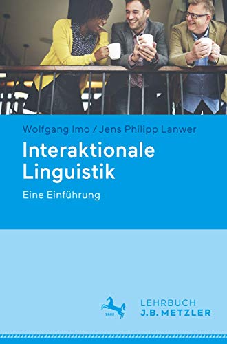 Interaktionale Linguistik: Eine Einführung von J.B. Metzler