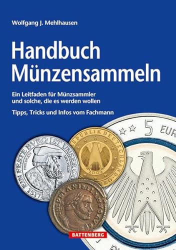 Handbuch Münzensammeln: Ein Leitfaden für Münzsammler und solche, die es werden wollen
