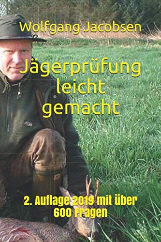 Jägerprüfung leicht gemacht: 2. Auflage 2019 mit über 600 Fragen von Independently published