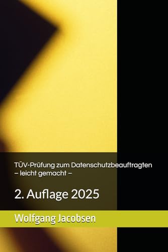 TÜV-Prüfung zum Datenschutzbeauftragten – leicht gemacht – von Independently published