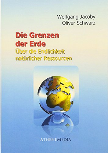 Die Grenzen der Erde: Über Die Endlichkeit Natürlicher Ressourcen