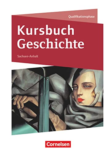 Kursbuch Geschichte - Sachsen-Anhalt - Ausgabe 2017 - 11./12. Schuljahr: Schulbuch von Cornelsen Verlag GmbH