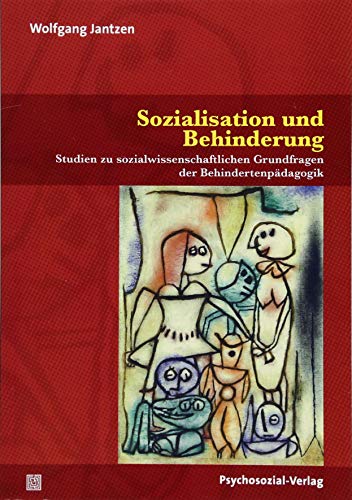 Sozialisation und Behinderung: Studien zu sozialwissenschaftlichen Grundfragen der Behindertenpädagogik (Dialektik der Be-Hinderung)