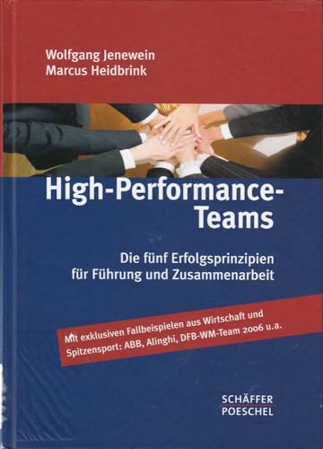 High-Performance-Teams: Die fünf Erfolgsprinzipien für Führung und Zusammenarbeit von Schffer-Poeschel Verlag