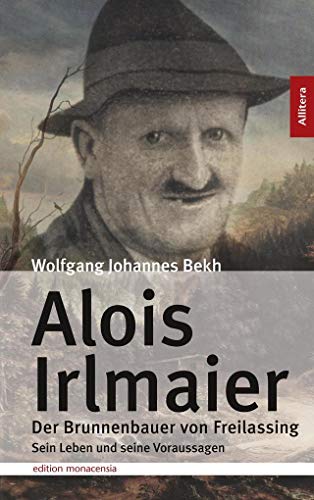 Alois Irlmaier: Der Brunnenbauer von Freilassing von Allitera Verlag