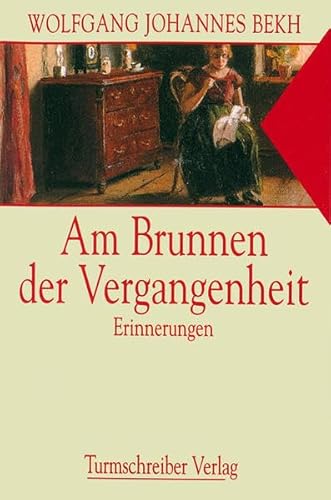 Am Brunnen der Vergangenheit. Erinnerungen von Turmschreiber Verlag