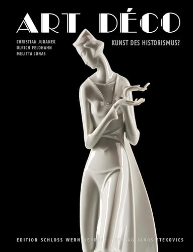 Art Déco: Kunst des Historismus? (Edition Schloss Wernigerode)