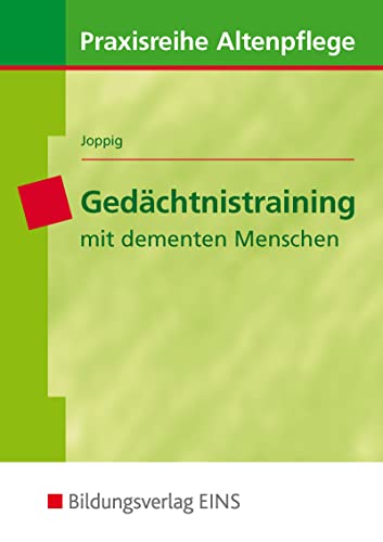 Gedächtnistraining mit dementen Menschen: Lehr-/Fachbuch (Praxisreihe Altenpflege) von Bildungsverlag Eins GmbH