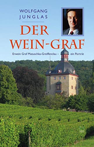 Der Wein-Graf: Erwein Graf Matuschka-Greiffenclau – ein Porträt von Leinpfad Verlag