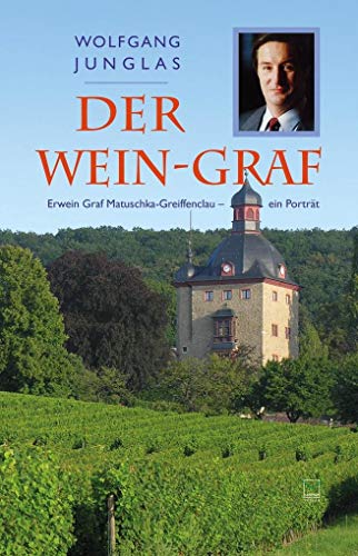 Der Wein-Graf: Erwein Graf Matuschka-Greiffenclau – ein Porträt