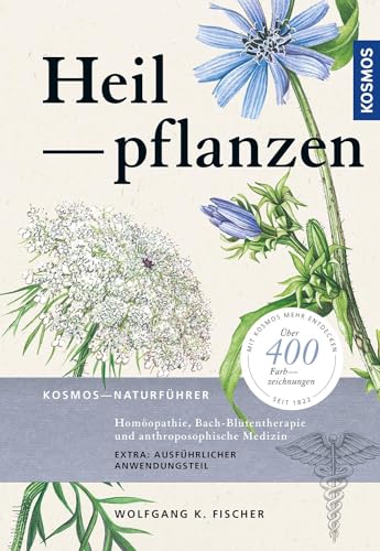 Heilpflanzen: Homöopathie, Bach-Blütentherapie und antroposophische Medizin von Franckh-Kosmos