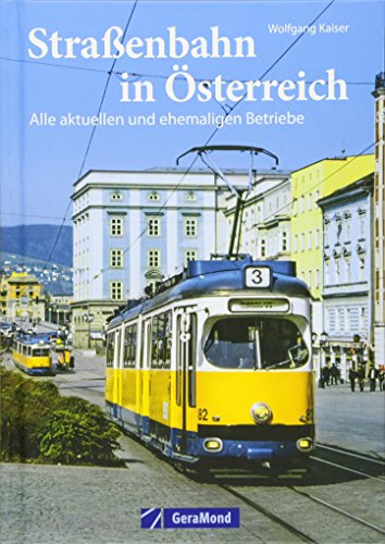 Straßenbahn Österreich: Einst und jetzt. Historische Straßenbahnen, die Wiener Straßenbahn, die Straßenbahn Innsbruck, die Straßenbahn Graz und viele ... Alle aktuellen und ehemaligen Betriebe