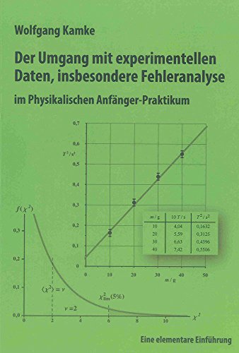 Der Umgang mit experimentellen Daten, insbesondere Fehleranalyse, im Physikalischen Anfänger-Praktikum: Eine elementare Einführung (Berichte aus der Physik)