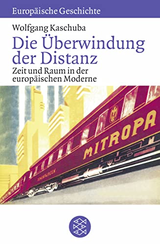 Die Überwindung der Distanz: Zeit und Raum in der europäischen Moderne von FISCHER Taschenbuch