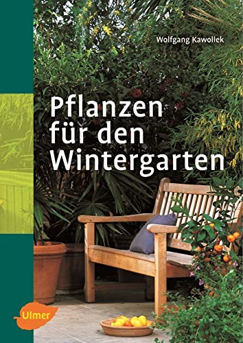 Pflanzen für den Wintergarten von Ulmer Eugen Verlag