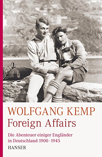 Foreign Affairs: Die Abenteuer einiger Engländer in Deutschland 1900-1945 von HANSER FACHBUCHVERLAG
