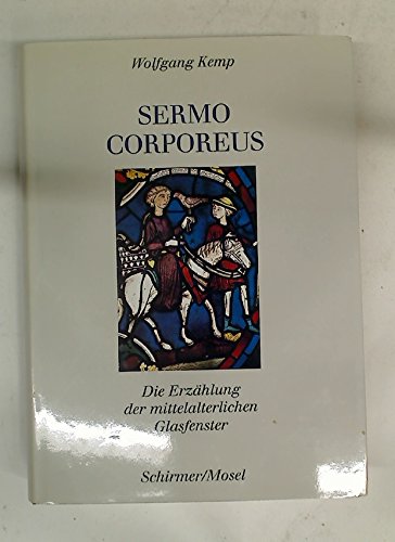 Sermo Corporeus: Die Erzahlung Der Mittelalterlichen Glasfenster von Schirmer/Mosel