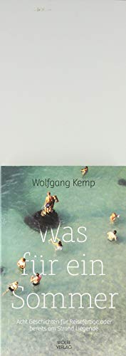 Was für ein Sommer: Acht Geschichten für Reisefertige oder bereits am Strand Liegende