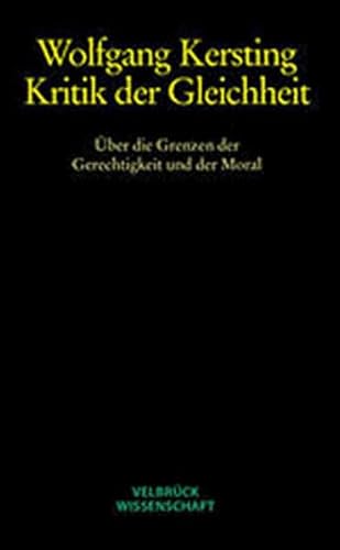 Kritik der Gleichheit - Studienausgabe: Über die Grenzen der Gerechtigkeit und der Moral von Velbrück Wissenschaft
