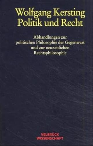 Politik und Recht: Abhandlungen zur politischen Philosophie der Gegenwart und zur neuzeitlichen Rechtsphilosophie