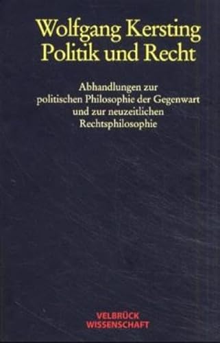 Politik und Recht: Abhandlungen zur politischen Philosophie der Gegenwart und zur neuzeitlichen Rechtsphilosophie von Velbrück Wissenschaft