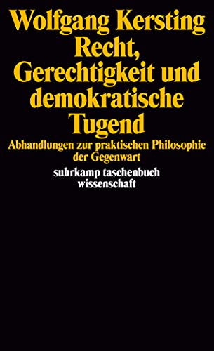 Recht, Gerechtigkeit und demokratische Tugend: Abhandlung zur praktischen Philosophie der Gegenwart (suhrkamp taschenbuch wissenschaft) von Suhrkamp Verlag AG