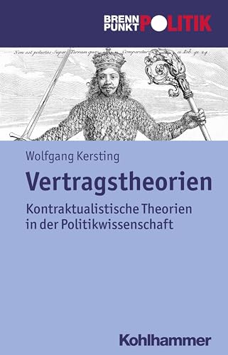 Vertragstheorien: Kontraktualistische Theorien in der Politikwissenschaft (Brennpunkt Politik)