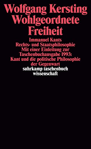 Wohlgeordnete Freiheit: Immanuel Kants Rechts- und Staatsphilosophie (suhrkamp taschenbuch wissenschaft) von Suhrkamp Verlag AG