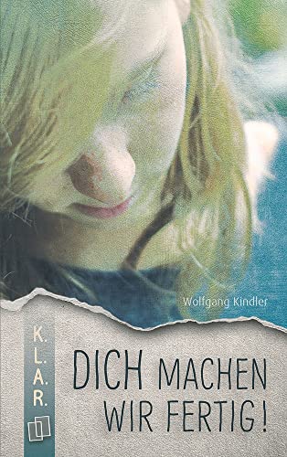 Dich machen wir fertig!: Klasse 7-10 (K.L.A.R. - Taschenbuch)