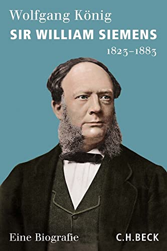 Sir William Siemens: 1823-1883 von Beck C. H.